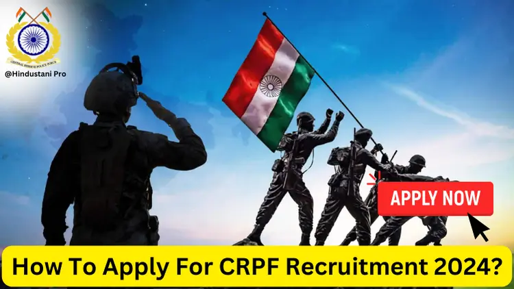 How To Apply For CRPF Recruitment 2024