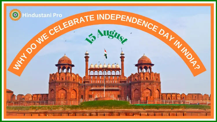 Why do we celebrate Independence Day in India