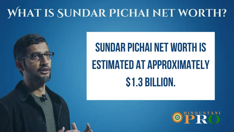 Sundar Pichai Net Worth 2024