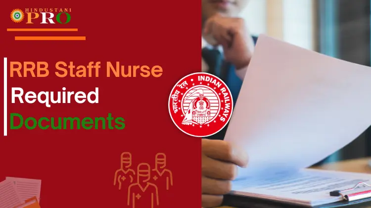 RRB Staff Nurse Required Documents